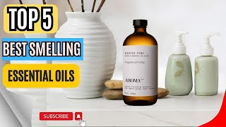 Top 5 Best Smelling Essential Oils [upl. by Nalrah]