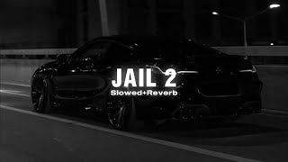 Jail 2 SlowedReverb  Mankirt Aulakh [upl. by Bianchi]