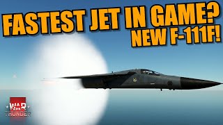 War Thunder DEV  The NEW F111F MIGHT be the FASTEST JET IN GAME 1630KPH in the DECK [upl. by Tombaugh]