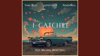 Tonic Blue Lester Deep amp ReaDaSoul  iCatchile feat Malaika M amp Menzi Soul Official Audio [upl. by Notned]