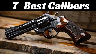 The 7 Best calibers for Revolvers [upl. by Angus]