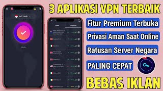 3 Aplikasi VPN Terbaik Untuk Android Paling Cepat dan Aman [upl. by Ahsote]