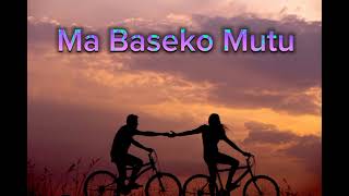 Ma Baseko Mutu lyrics [upl. by Obeded]