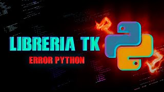 error con librería Tk en PYTHON solución [upl. by Goldner]