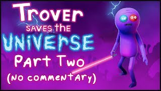 Trover Saves The Universe  Full Playthrough  Guide Part 2 VR gameplay no commentary [upl. by Llerat689]