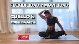 15 min de Flexibilidad y Movilidad para Cuello y Espalda Alta – Alivio Rápido de Tensión y Rigidez [upl. by Adar]