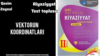 2023 Riyaziyyat Test Toplusu Vektorun kordinatlarıuzunluğucəmifərqi və ədədə vurulması dim izah [upl. by Eramat883]