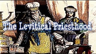 The Levitical Priesthood [upl. by Aiseneg]