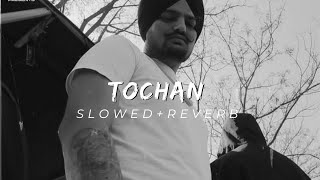 TOCHAN  SIDHU MOOSEWALA SLOWEDREVERB [upl. by Ailet889]