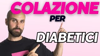 168 Le MIGLIORI e Peggiori COLAZIONI per DIABETICI e per ACCELERARE un Metabolismo LENTO [upl. by Reese]