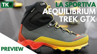 La Sportiva Aequilibrium Trek GTX  Preview  Del éxito de la alta montaña al trekking menos técnico [upl. by Ramor]