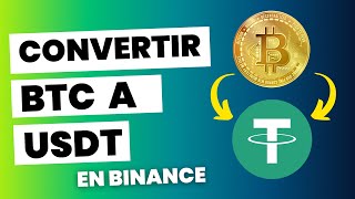 🪙Cómo CONVERTIR Bitcoin BTC a USDT en Binance  Cambiar Criptomonedas a USDT en Binance [upl. by Rea]