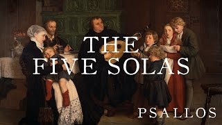 The Five Solas Psallos [upl. by Pals125]