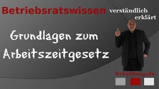 Arbeitszeitgesetz die Grundlagen des ArbZG [upl. by Nevart]