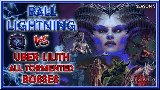 Ball Lightning Sorc vs Uber Lilith amp All Level 200 Tormented Bosses  Season 5 Diablo 4 [upl. by Limhaj559]