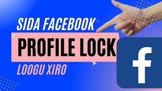 Sida Facebook profile lock loogu xirto Fb profile locked 2022 [upl. by Noonberg]