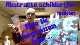 Abstracte schilderijen maken schilderen hoe ik begonnen ben [upl. by Hsinam]