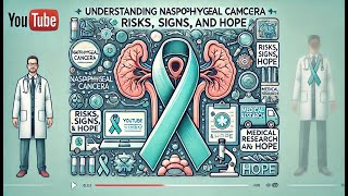 Understanding Nasopharyngeal Carcinoma 🎗️ Risks Signs and Hope 🌟 [upl. by Emmaline]