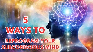 Reprogram Your Subconscious Mind 5 Effective Techniques [upl. by Analad]