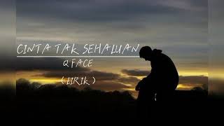 CINTA TAK SEHALUAN  QFACE  LIRIK [upl. by Nlocnil]