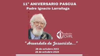 11° ANIVERSARIO PASCUA  Padre Ignacio Larrañaga [upl. by Rabin]