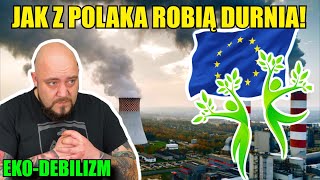 JAK z POLAKÓW robią DURNI quotEkologiaquot po EUROPEJSKU [upl. by Ahsinor]