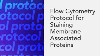 Flow Cytometry Protocol for Staining Membrane Associated Proteins [upl. by Accire799]