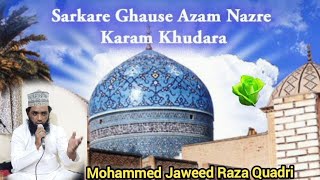 sarkar gause azam nazre karam khudara naat sharif Mohammed Jaweed Raza Quadri Greenrose7862 Islamic [upl. by Light]