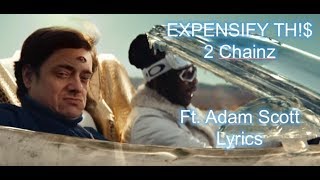 EXPENSIFY TH  2Chainz ft Adam Scott Lyrics [upl. by Eisenberg]