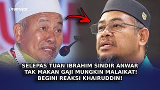 SELEPAS Tuan Ibrahim Sindir Anwar Ibrahim Tak Makan Gaji Mungkin Malaikat Begini Reaksi Khairuddin [upl. by Enyale836]