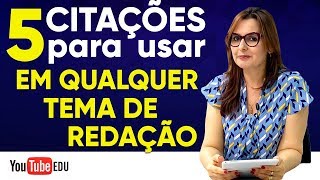 5 CITAÇÕES QUE VOCÊ PODE USAR EM QUALQUER TEMA DE REDAÇÃO [upl. by Lothar531]