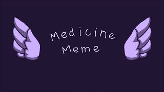 Medicine meme  REUPLOAD [upl. by Oel148]