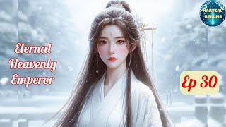 Ep 30 Eternal Heavenly Emperor  Fantasy Xianxia Martial Arts Time Travel Reincarnation [upl. by Symons]