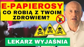 Jak TRUJĄ Cię epapierosy Czemu TAK Uzależniają Lekarz Wyjaśnia [upl. by Moretta]