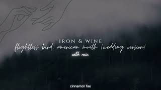 Iron amp Wine  Flightless Bird American Mouth wedding version slowed  reverb with rain  1 hr [upl. by Ainet]