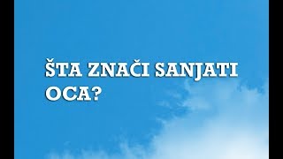 Sanjarica  Sanovnik  Šta znači sanjati Oca [upl. by Adnahcir]