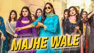 Majhe Wale Full Video Baani Sandhu  Majhe Wale baani sandhu  baani sandhu new song majhe wale [upl. by Ardnohsal]