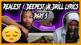 Realest  Deepest UK Drill lyrics Part 5 REACTION [upl. by Leehar]