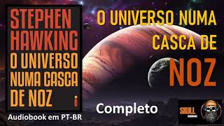 O Universo Numa Casca De Noz COMPLETO – Stephen Hawking  audiobook em PT BR [upl. by Kealey]