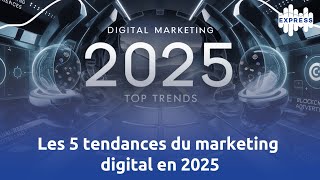 Les 5 tendances du marketing digital en 2025 [upl. by Odetta]