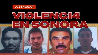 Los Salazar  Violencia en Sonora  Chapitos  Cártel de Caborca [upl. by Ydnamron]