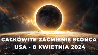 8 Kwietnia 2024  Całkowite Zaćmienie Słońca w USA [upl. by Akitan]