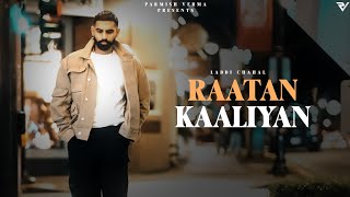 Raataan Kaaliyan Official Video  Parmish Verma  Laddi Chahal [upl. by Dion]