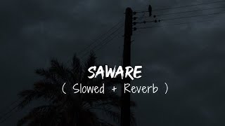 Saware   Slowed  Reverb   Arijit Singh  Sad Songs [upl. by Monreal340]