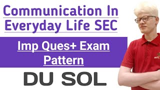 Communication In Everyday Life Important Questions Exam Pattern SEC DU SOL 123 semester [upl. by Uuge15]