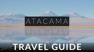 Atacama Chile Travel Guide  See the Natural Wonders [upl. by Nylirahs]