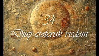 Djup Esoterisk Visdom 34 [upl. by Venterea]