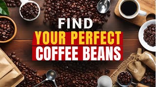 Choose the Perfect Coffee Beans for Your Taste buds in 2024 [upl. by Macdougall469]