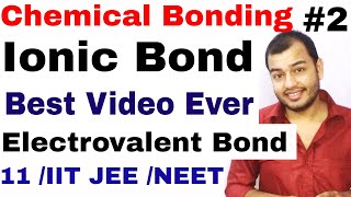 11 Chap 4  Chemical Bonding and Molecular Structure 02  Ionic Bond  Electrovalent Bond IIT JEE [upl. by Novehc]