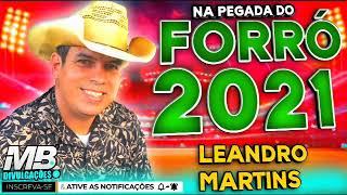 LEANDRO MARTINS NA PEGADA DO FORRÓ  CD AO VIVO COMPLETO 2021 [upl. by Carisa]